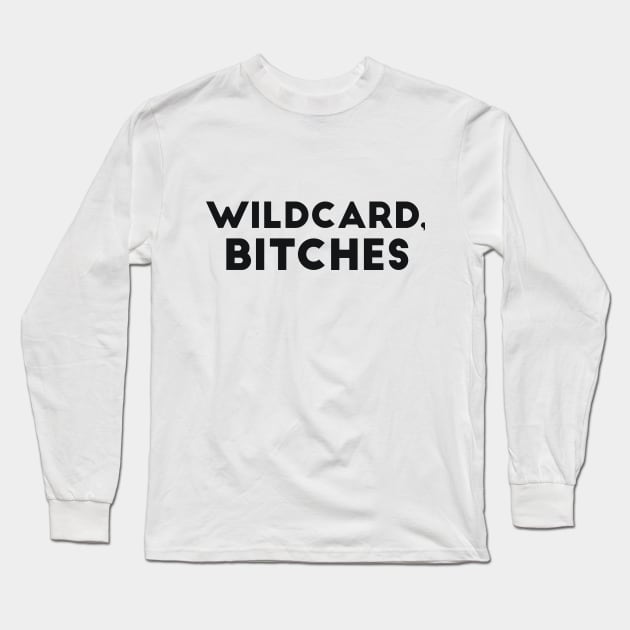 Wildcard, bitches joke Long Sleeve T-Shirt by RedYolk